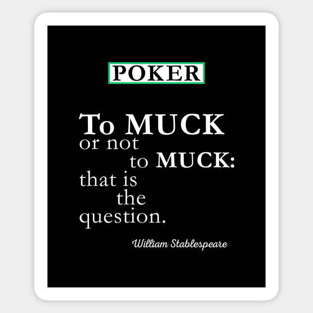 To Muck or Not to Muck Muck Sticker TeePublic